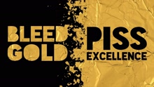 Bleed Gold, Piss Excellence (Pseudo Video)
