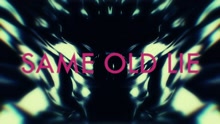 Same Old Lie 歌词版
