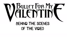 Bullet For My Valentine - Behind The Scenes Of The 