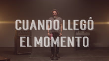 Cuando Llegó El Momento