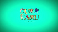 Ila Damiaa - Cuma Kamu (Lyric Video)