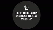 Leftfield - Open Up (Skream Remix [Audio])