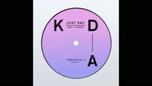 KDA - Just Say (KDA Junglism Dub [Audio])