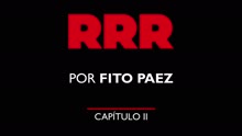 RRR por Fito Paez: Capítulo 2