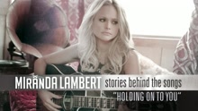 Miranda Lambert - Stories Behind the Songs - Holding On to You