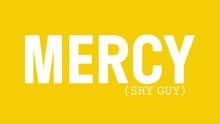 Mercy (Shy Guy) (Official Music Video)