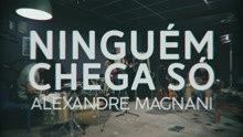 Ninguém Chega Só