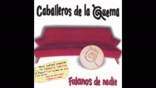 Los Caballeros de la Quema - Qué Mirás? (Pseudo Video)