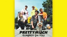 PRETTYMUCH - Summer on You (Audio)