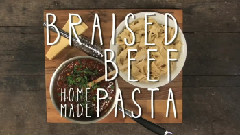 Braised Beef and Homemade Pasta